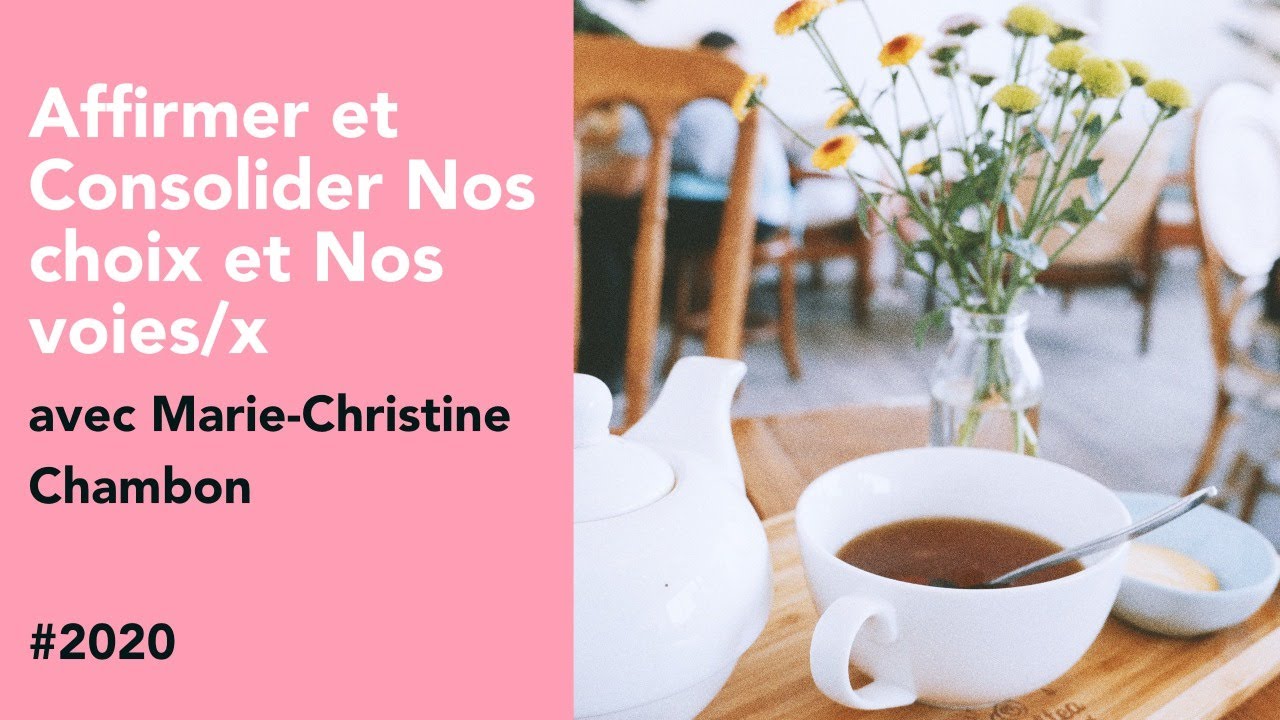 #2020 Affirmer et Consolider Nos choix et Nos voies/x avec Marie-Christine Chambon