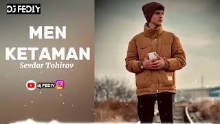 Sevdor Tohirov - Men ketaman