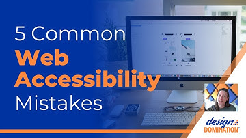 5 Common Web Accessibility Mistakes