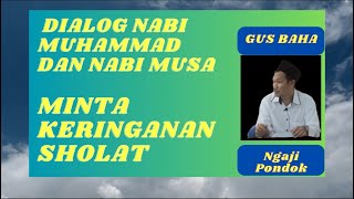 Download Lagu NGAJI GUS BAHA || NABI MUHAMMAD DISURUH MINTA KERINGANAN SHOLAT OLEH NABI MUSA || ISRA MI'RAJ MP3
