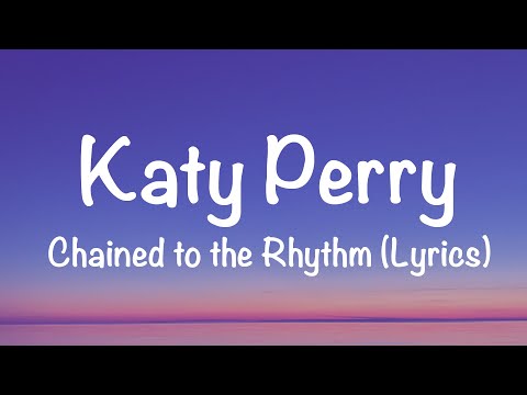 Katy Perry - Chained to the Rhythm (Lyrics)