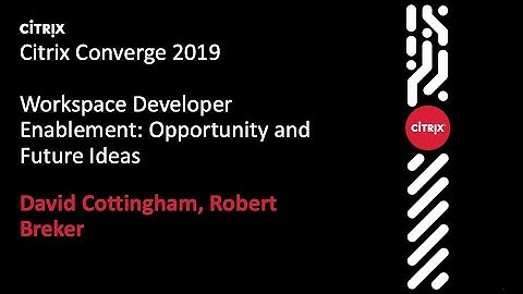 Citrix Converge 2019 – Workspace Developer Enablement: Opportunity and Future Ideas