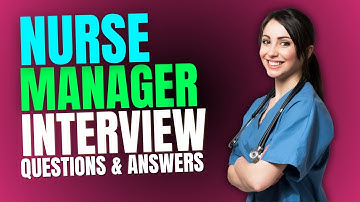 Top Nurse Manager Interview Questions and Answers | Nurse Manager Interview Practice