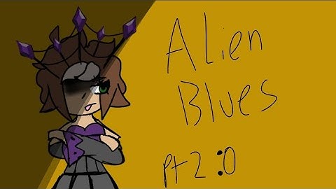 Alien Blues Map pt 2 [ANIMATION??]