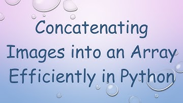 Concatenating Images into an Array Efficiently in Python