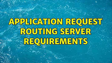 Application Request Routing server requirements