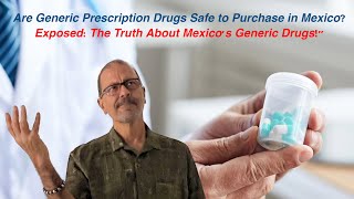 Debunking Myths: The Truth About Generic Drugs in Mexico!