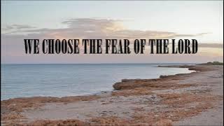 We Choose The Fear Of The LORD w/lyrics
