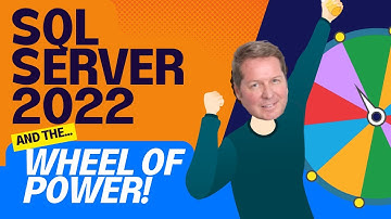 SQL Server 2022 and the Wheel of Power