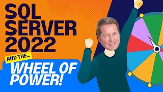 SQL Server 2022 and the Wheel of Power