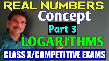 CLASS X/REAL NUMBERS CONCEPT PART-3/LOGARITHMS