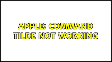 Apple: Command Tilde not working