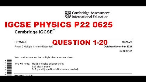 IGCSE PHYSICS 2021 PAPER 22 0625 OCT/NOV | Solved answer| 0625/22/O/N/21| Q1-20