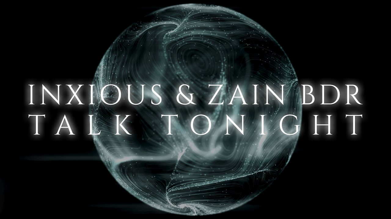 Watch Inxious & Zain Bdr - Talk Tonight on YouTube Watch Inxious & Zain Bdr - Talk Tonight on YouTube