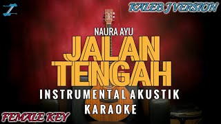 Naura ayu - Jalan Tengah | Female key (Instrumental Karaoke) By ZKaraoke