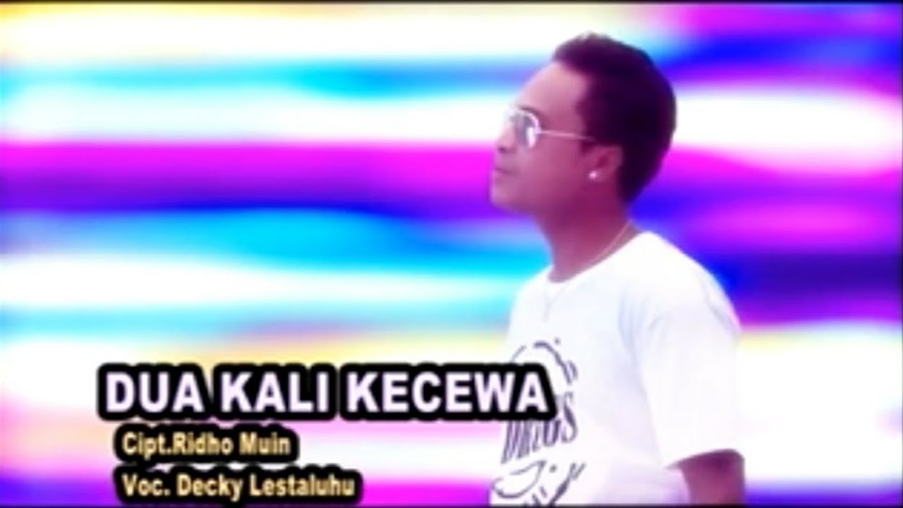DECKY LESTALUHU ( DUA KALI KECEWA)