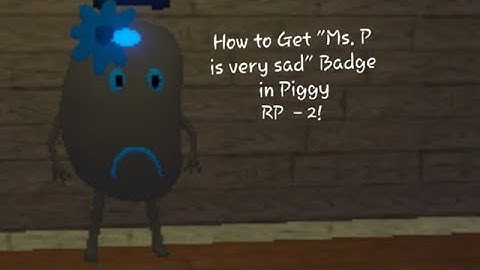 How to Get "Ms. P is very sad" Badge in Roblox Piggy RP  - 2!