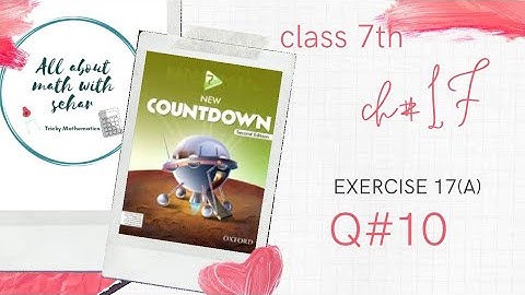 class 7th chapter 17 exercise 17a question 10 new countdown Second edition