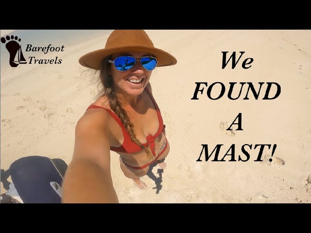 We FOUND A MAST! (S4 E7 Barefoot Travels)