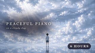 6 Hours of Peaceful Piano for Deep Sleep ☁️ Relaxing Orchestra on a Cloudy Day