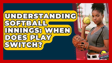 Understanding Softball Innings: When Does Play Switch? - Softball Basics and Beyond