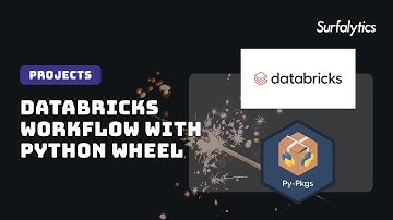 Projects | Building a Databricks Workflow with Python Wheel Tasks | Surfalytics