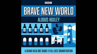 Brave New World: A BBC Radio 4 full-cast dramatisation by Aldous Huxley | Full Audiobook