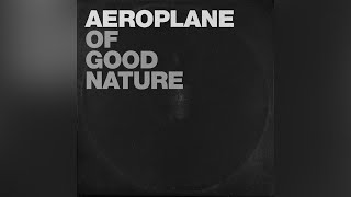 of good nature - Aeroplane