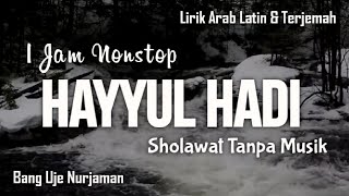 Hayyul Hadi [ Sholawat Tanpa Musik ] 1 Jam Nonstop || Lirik Arab, Latin & Terjemah