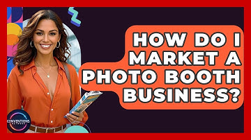 How Do I Market A Photo Booth Business? - Conventions Network