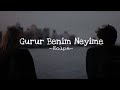 Kolpa Gurur Benim Neyime Lyrics Sözleri