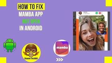 How to Fix Mamba App Not Open in Android After New Updates