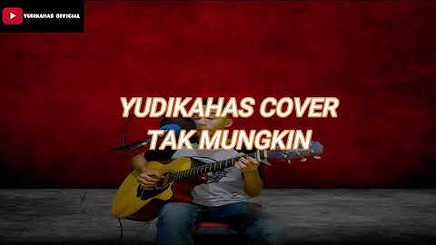 TAK MUNGKIN - D