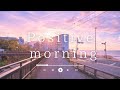 ［playlist］🌱朝の30分、最高の1日を始めるための癒やしの洋楽Lofi Mix ☕️ 魔法の時間✨︱Background Music ︱かけ流し︱著作権フリー︱途中広告なし