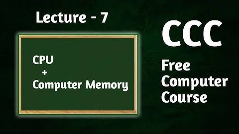 #7 CPU + Computer Memory | CCC Online Course | Free Computer Course | 2020