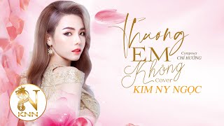 THƯƠNG EM KHÔNG I SAKA TRƯƠNG TUYỀN I KIM NY NGỌC COVER