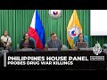 Philippines House panel probes drug war killings during Duterte’s term