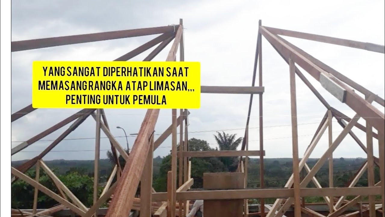 Yang perlu diperhatikan saat memasang  kayu atap  limasan 