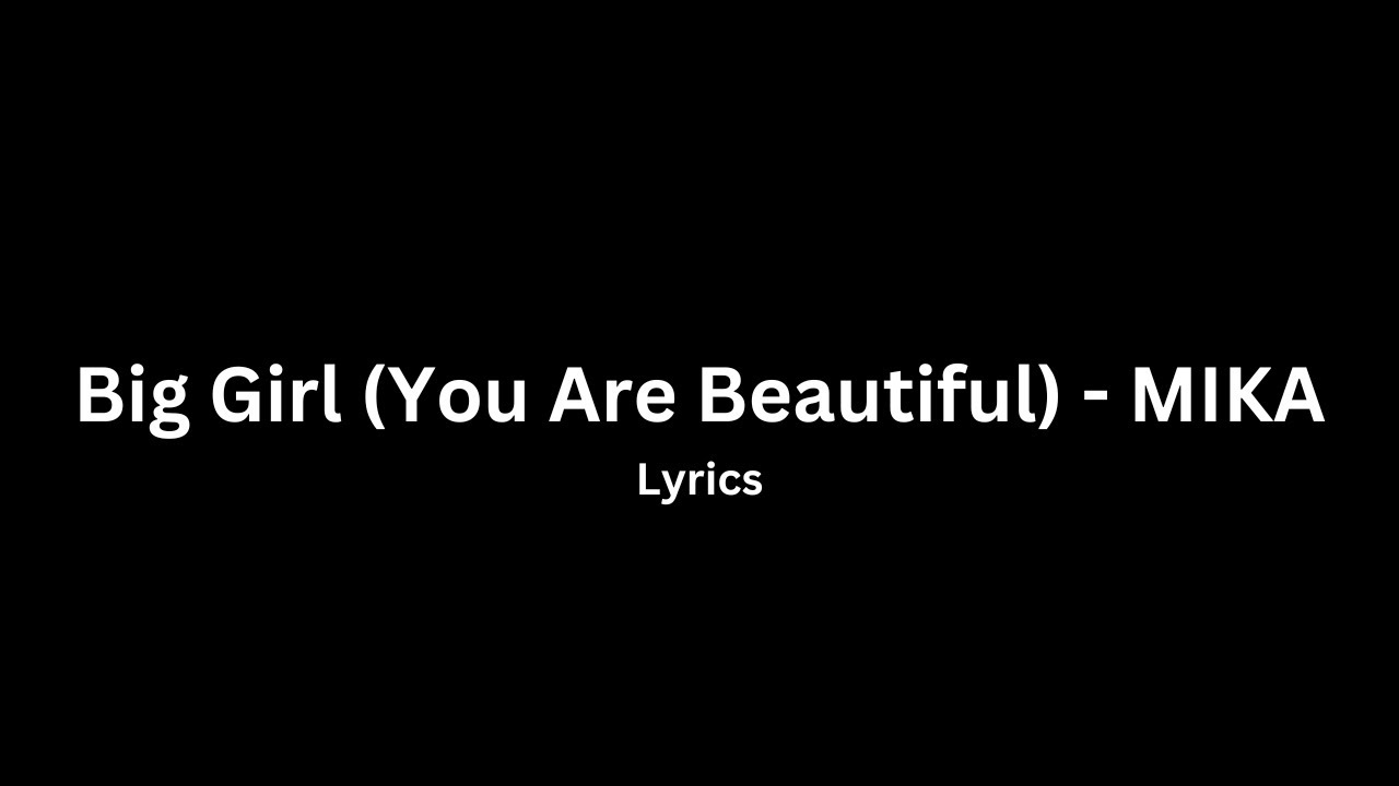 洋楽 MIKA BIG GIRL (YOU ARE BEAUTIFUL) Big Girl (You Are Beautiful) - YouTube
