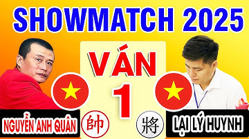 LẠI LÝ HUYNH VS NGUYỄN ANH QUÂN - SHOWMATCH CỜ TƯỚNG VIỆT NAM 2025 | Cờ Tướng Đỉnh Cao