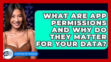 What Are App Permissions And Why Do They Matter For Your Data? - Everyday-Networking