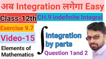 Class 12th maths|| chapter 9 indefinite integral|| exercise 9.7 integration by parts || video-15