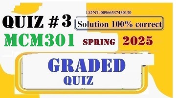MCM 301 QUIZ 3 SOLUTION 2025