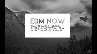 Martin Garrix -Skylight (Intro Ultra Music Festival 2016) (New Album)(Exclusive) ID