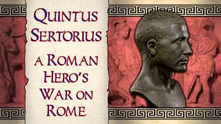 Quintus Sertorius: A Roman Hero's War on Rome | A Tale from the Mediterranean World