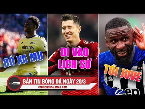 Bản tin Bóng Đá ngày 20/3 | Arsenal bỏ xa MU trong TOP 4; Lewy đi vào lịch sử; Rudiger tới juventus