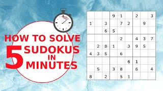 How to Solve 5 Sudokus in 5 Minutes