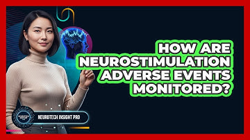 How Are Neurostimulation Adverse Events Monitored?
