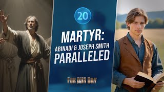Mosiah 1117 | Martyr, Part 1: Abinadi & Joseph Smith Paralleled | Come Follow Me | Lesson 20