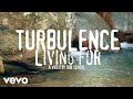 Turbulence - Living For (Official Video)